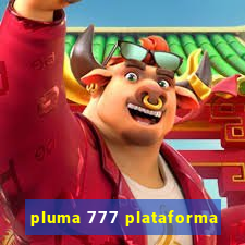 pluma 777 plataforma